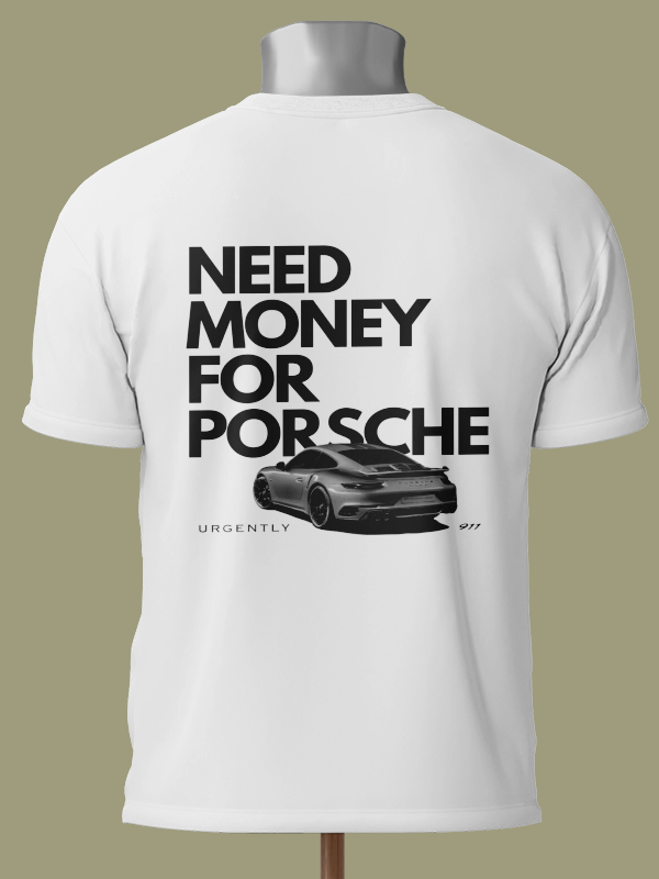 Need Money For Porsche Sırt Baskılı Tişört