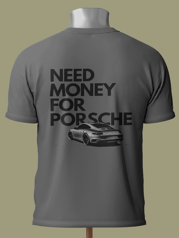 Need Money For Porsche Sırt Baskılı Tişört