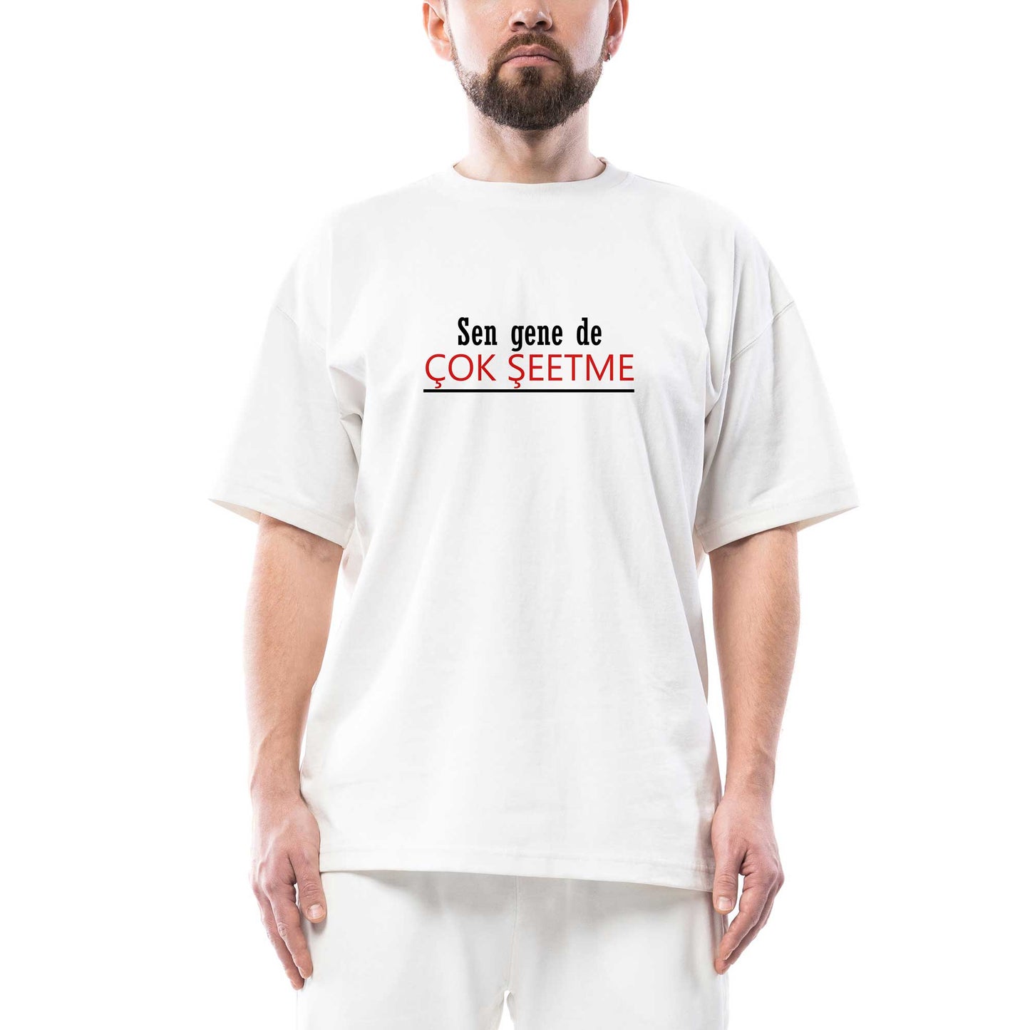 Sen Gene de Çok Şeetme Oversize Beyaz Tişört