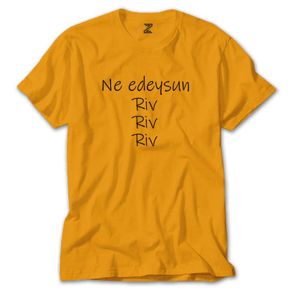 Ne Edeysun Riv Riv Riv Renkli Tişört