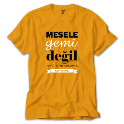 Mesele Gemi Değil Renkli Tişört