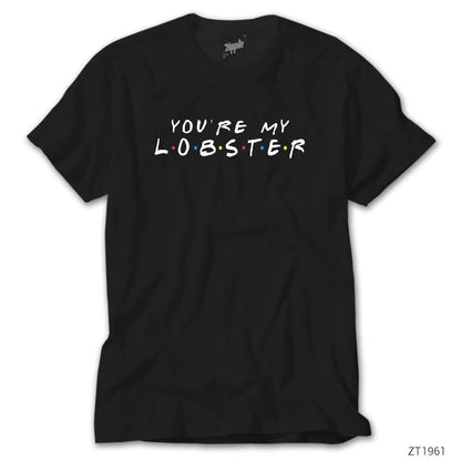 Friends You Are My Lobster Siyah Tişört