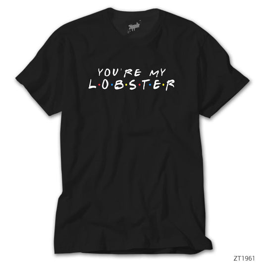 Friends You Are My Lobster Siyah Tişört