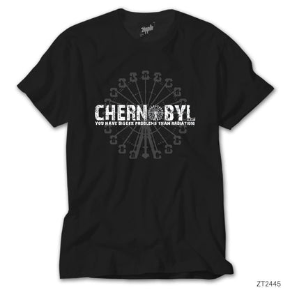 Chernobyl You Have Bigger Problems Siyah Tişört