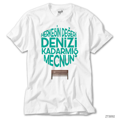 Herkesin Değeri Denizi Kadarmış Mecnun Beyaz Tişört