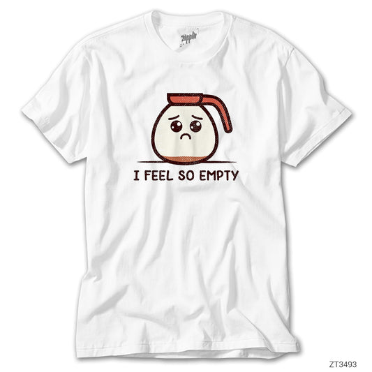 I Feel So Empty Beyaz Tişört