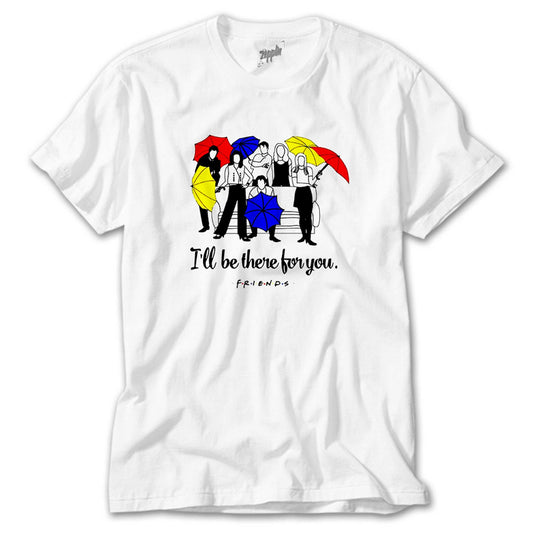 Friends I Will Be There For You Beyaz Tişört